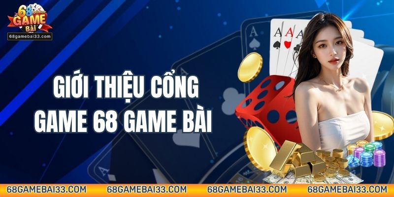 Giới thiệu cổng game 68 Game Bài 