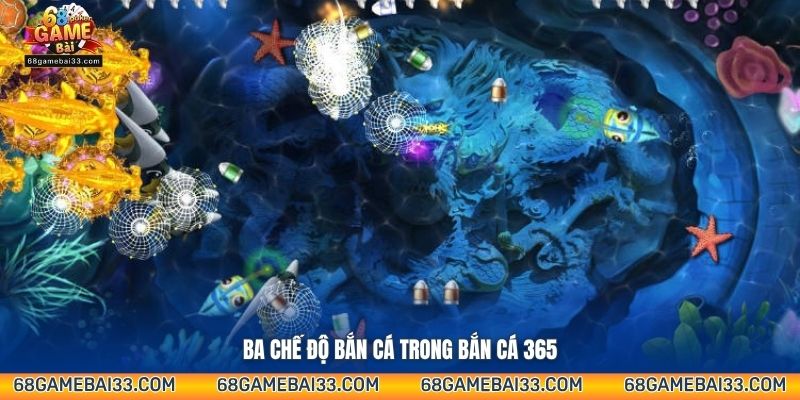Ba chế độ bắn cá trong Bắn Cá 365