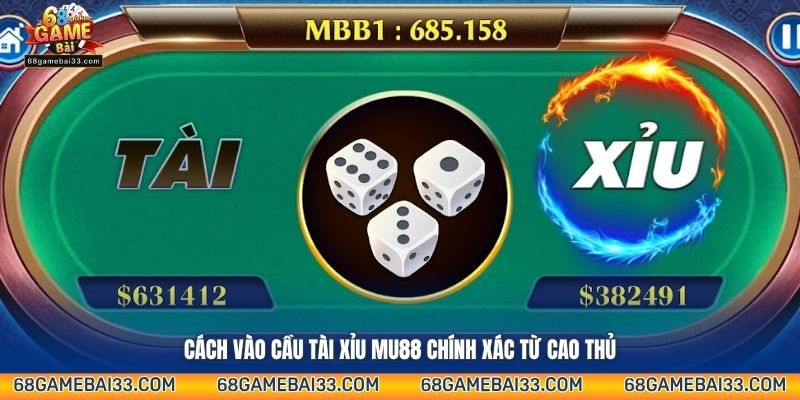 Cách vào cầu Tài Xỉu Mu88 chính xác từ cao thủ