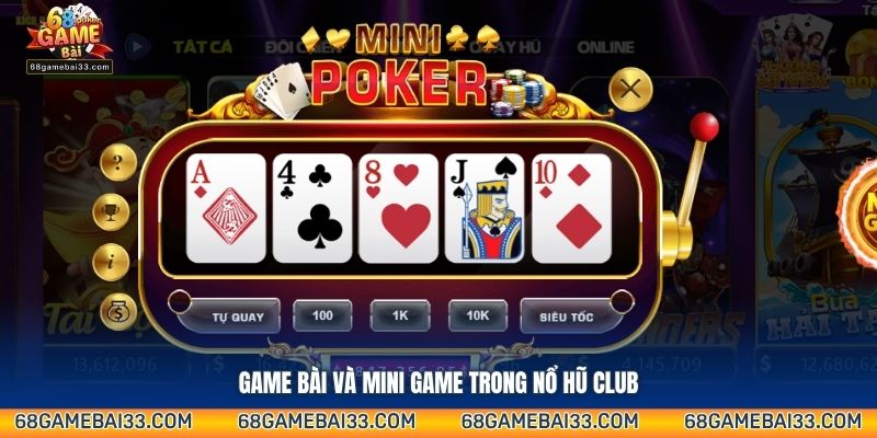 Game bài và mini game trong Nổ Hũ Club