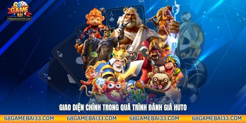 Giao diện chính trong quá trình đánh giá Huto