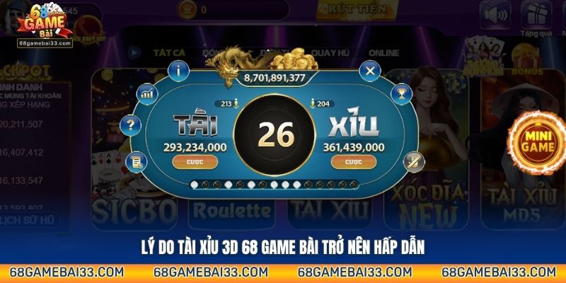 Lý do Tài Xỉu 3D 68 Game Bài trở nên hấp dẫn