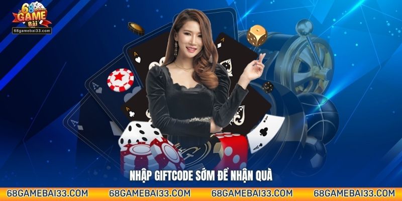 Nhập giftcode sớm để nhận quà