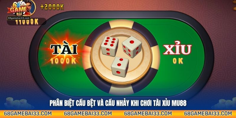 Phân biệt cầu bệt và cầu nhảy khi chơi Tài Xỉu Mu88 hiệu quả