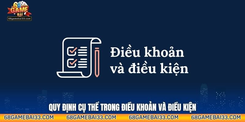 Quy định cụ thể trong điều khoản và điều kiện