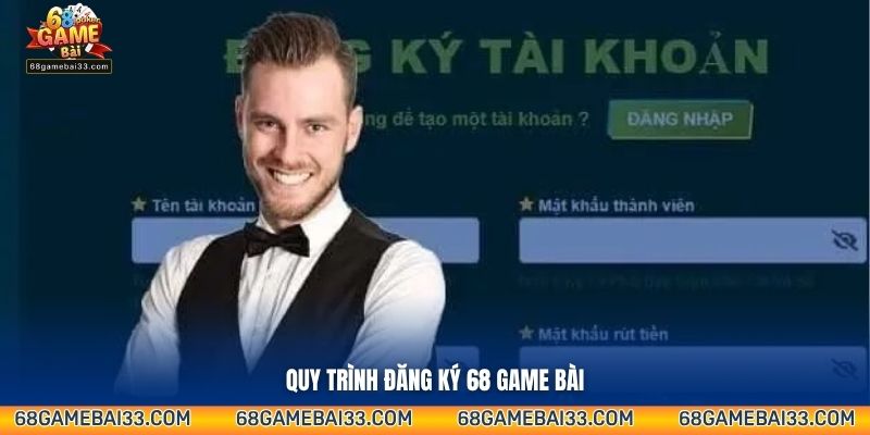 Quy trình các bước đăng ký 68 game bài