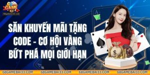 Săn Khuyến Mãi Tặng Code - Cơ Hội Vàng Bứt Phá Mọi Giới Hạn