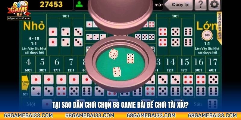 Tại sao dân chơi chọn 68 game bài để chơi tài xỉu?